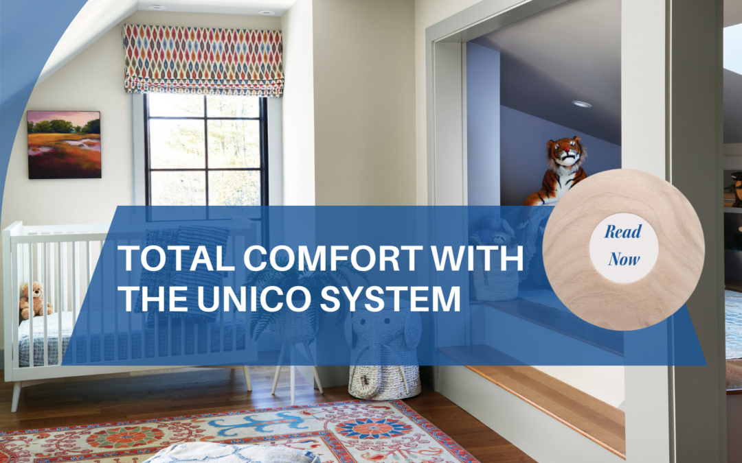 Total Comfort with The Unico System