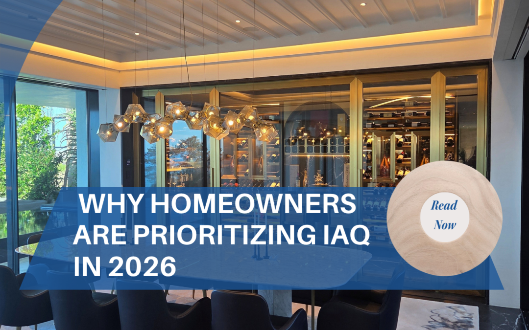 Indoor Air Quality Is the New Luxury: Why Homeowners Are Prioritizing IAQ in 2026