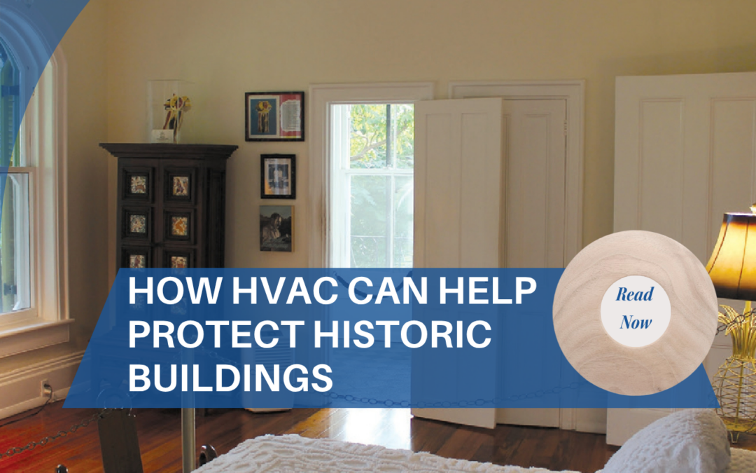 How HVAC Can Help Protect Historic Buildings and the History Inside Them